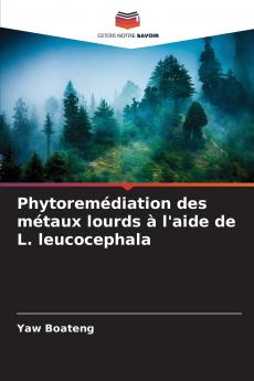 Phytoremédiation des métaux lourds à l'aide de L. leucocephala