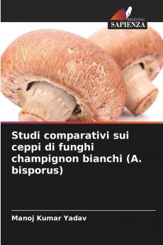 Studi comparativi sui ceppi di funghi champignon bianchi (A. bisporus)