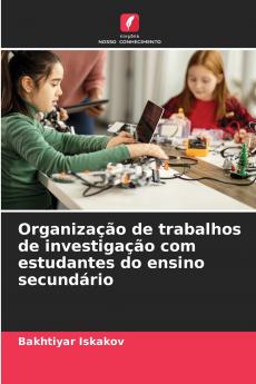 Organização de trabalhos de investigação com estudantes do ensino secundário