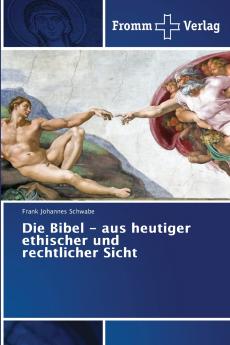 Die Bibel - aus heutiger ethischer und rechtlicher Sicht