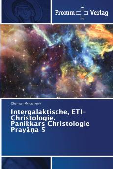 Intergalaktische ETI-Christologie. Panikkars Christologie Pray??a 5
