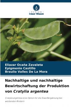 Nachhaltige und nachhaltige Bewirtschaftung der Produktion von Cratylia argentea