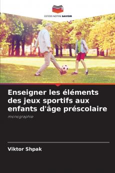 Enseigner les éléments des jeux sportifs aux enfants d'âge préscolaire