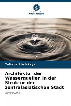 Architektur der Wasserquellen in der Struktur der zentralasiatischen Stadt