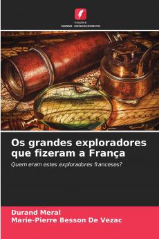 Os grandes exploradores que fizeram a França