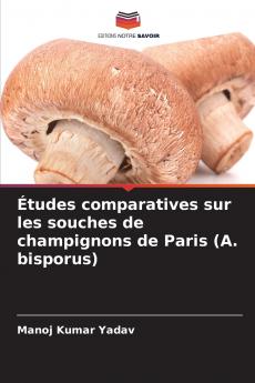 Études comparatives sur les souches de champignons de Paris (A. bisporus)