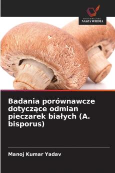 Badania porównawcze dotyczące odmian pieczarek białych (A. bisporus)