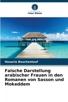 Falsche Darstellung arabischer Frauen in den Romanen von Sasson und Mokeddem