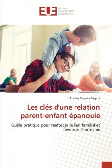Les clés d'une relation parent-enfant épanouie