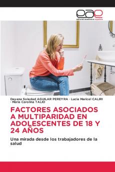 FACTORES ASOCIADOS A MULTIPARIDAD EN ADOLESCENTES DE 18 Y 24 AÑOS