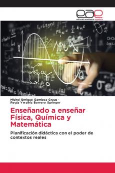 Enseñando a enseñar Física Química y Matemática