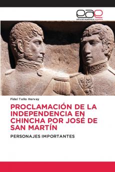 PROCLAMACIÓN DE LA INDEPENDENCIA EN CHINCHA POR JOSÉ DE SAN MARTÍN