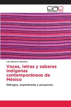 Voces letras y saberes indígenas contemporáneos de México