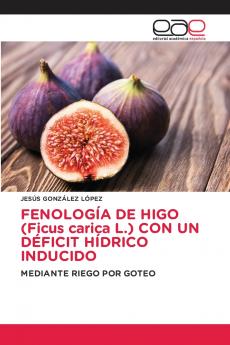 FENOLOGÍA DE HIGO (Ficus carica L.) CON UN DÉFICIT HÍDRICO INDUCIDO