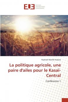 La politique agricole une paire d'ailes pour le Kasaï-Central