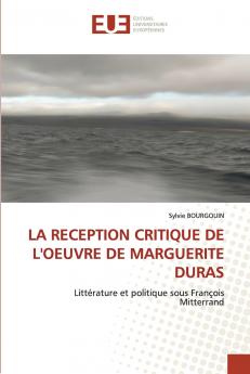 LA RECEPTION CRITIQUE DE L'OEUVRE DE MARGUERITE DURAS