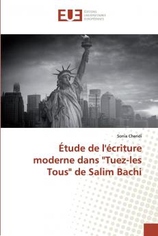 Étude de l'écriture moderne dans Tuez-les Tous de Salim Bachi