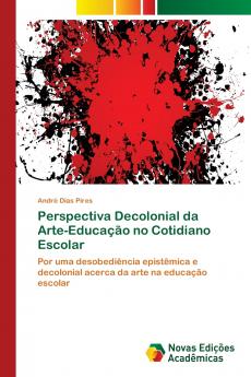 Perspectiva Decolonial da Arte-Educação no Cotidiano Escolar