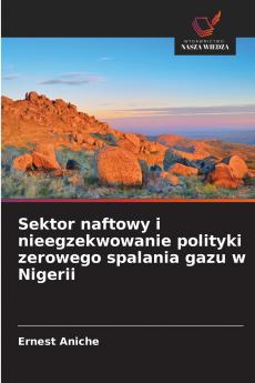 Sektor naftowy i nieegzekwowanie polityki zerowego spalania gazu w Nigerii