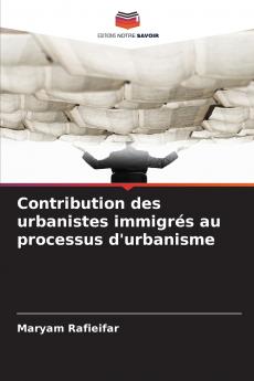 Contribution des urbanistes immigrés au processus d'urbanisme
