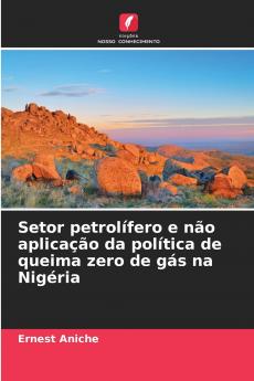Setor petrolífero e não aplicação da política de queima zero de gás na Nigéria