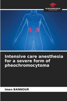 Intensive care anesthesia for a severe form of pheochromocytoma