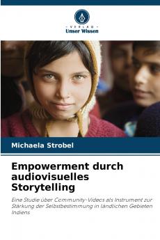 Empowerment durch audiovisuelles Storytelling
