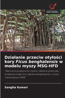 Działanie przeciw otyłości kory Ficus benghalensis w modelu myszy MSG-HFD