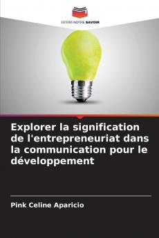 Explorer la signification de l'entrepreneuriat dans la communication pour le développement