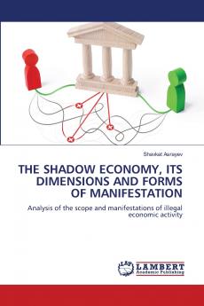 THE SHADOW ECONOMY ITS DIMENSIONS AND FORMS OF MANIFESTATION