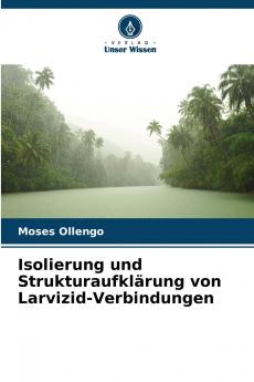 Isolierung und Strukturaufklärung von Larvizid-Verbindungen