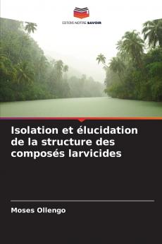Isolation et élucidation de la structure des composés larvicides