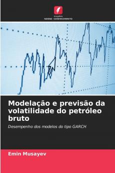 Modelação e previsão da volatilidade do petróleo bruto
