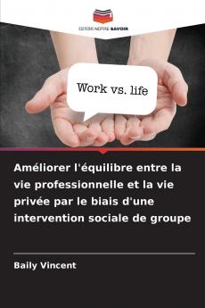 Améliorer l'équilibre entre la vie professionnelle et la vie privée par le biais d'une intervention sociale de groupe