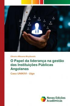 O Papel da liderança na gestão das Instituições Públicas Angolanas