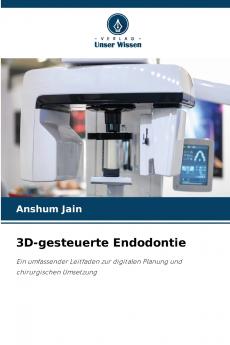 3D-gesteuerte Endodontie
