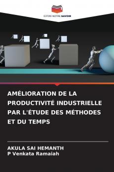 AMÉLIORATION DE LA PRODUCTIVITÉ INDUSTRIELLE PAR L'ÉTUDE DES MÉTHODES ET DU TEMPS