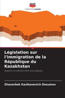 Législation sur l'immigration de la République du Kazakhstan
