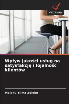 Wpływ jakości usług na satysfakcję i lojalność klientów