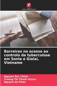 Barreiras no acesso ao controlo da tuberculose em Sonla e Gialai Vietname