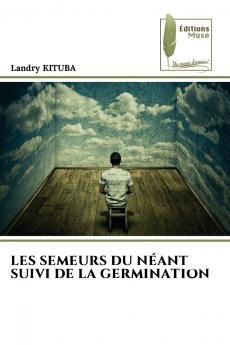 LES SEMEURS DU NÉANT SUIVI DE LA GERMINATION