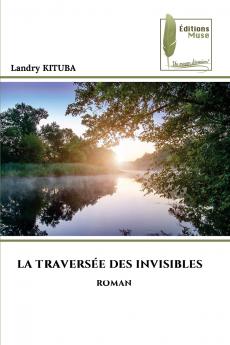 LA TRAVERSÉE DES INVISIBLES