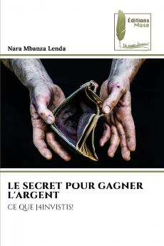 LE SECRET POUR GAGNER L'ARGENT