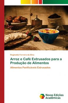 Arroz e Café Extrusados para a Produção de Alimentos