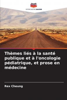 Thèmes liés à la santé publique et à l'oncologie pédiatrique et prose en médecine