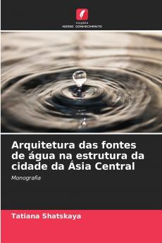 Arquitetura das fontes de água na estrutura da cidade da Ásia Central