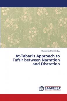 At-Tabari's Approach to Tafsir between Narration and Discretion
