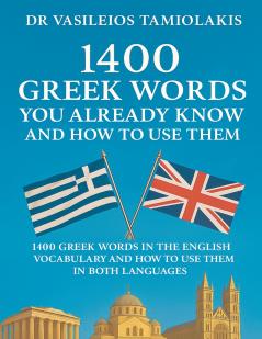 1400 GREEK WORDS YOU ALREADY KNOW AND HOW TO USE THEM