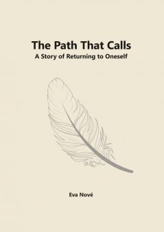 The Path That Calls / A Story of Returning to Oneself