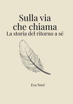Sulla via che chiama / La storia del ritorno a sé